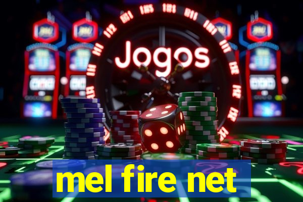 mel fire net